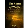  The Spirit of Magic: Rediscovering the Heart of Our Sacred Art (Second Edition) – Tanya Robinson,Virgil