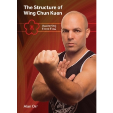  The Structure of Wing Chun (color): Awakening Force Flow – Robert Chu,Hendrick Santo idegen nyelvű könyv