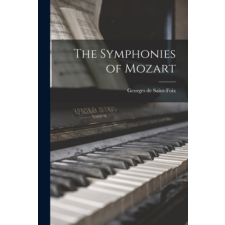  The Symphonies of Mozart – Georges de 1874-1954 Saint-Foix idegen nyelvű könyv