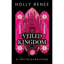  The Veiled Kingdom - A Fátyolkirályság (éldekorált) regény