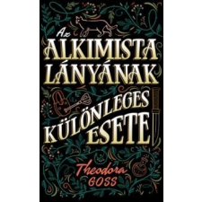 Theodora Goss Az alkimista lányának különleges esete irodalom
