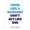  Think Like a Manager