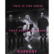  This Is The Noise That Keeps Me Awake – Garbage idegen nyelvű könyv