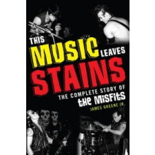  This Music Leaves Stains – James Greene idegen nyelvű könyv