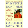 Three Rivers Pr Why People Don't Heal and How They Can – Caroline Myss (Puha kötésű)