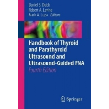  Thyroid and Parathyroid Ultrasound and Ultrasound-Guided FNA – Daniel S. Duick,Mark A. Lupo,Robert A. Levine idegen nyelvű könyv