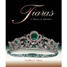  Tiaras: a History of Splendour [Hb] – Geoffrey C Munn idegen nyelvű könyv