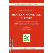 Tinta Hogyan mondták eleink? - Kiss Gábor (szerk.) egyéb könyv