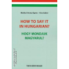 Tinta How to say it hungarian? Hogyan mondjuk magyarul? - Makkai-Arany Ágnes - Kiss Gábor