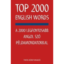 Tinta KISS ZSUZSANNA, SZABADKAI BERNADETT - TOP 2000 ENGLISH WORDS - A 2000 LEGFONTOSABB ANGOL SZÓ PÉLDAMONDATOKKAL nyelvkönyv, szótár