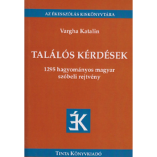 TINTA KÖNYVKIADÓ KFT. Találós kérdések - 1295 hagyományos szóbeli rejtvény - Vargha Katalin antikvárium - használt könyv