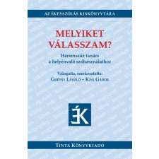 Tinta Könyvkiadó Melyiket válasszam? - Háromszáz tanács a helyénvaló szóhasználathoz társadalom- és humántudomány