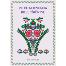 Tinta Könyvkiadó Palóc motívumok kifestőkönyve gyermek- és ifjúsági könyv