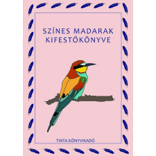 Tinta Könyvkiadó Színes madarak kifestőkönyve - Kifestőkönyvek, színezők gyermek- és ifjúsági könyv