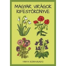 Tinta - MAGYAR VIRÁGOK KIFESTÕKÖNYVE gyermek- és ifjúsági könyv