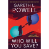 Titan Books Who Will You Save? | Powell,Gareth L.