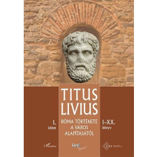 Titus Livius TITUS LIVIUS - RÓMA TÖRTÉNETE A VÁROS ALAPÍTÁSÁTÓL - I.KÖTET (I-XX.KÖNYV). történelem