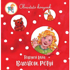 Tölgyesi Lívia TÖLGYESI LÍVIA - BARÁTOM, PÖTYI gyermek- és ifjúsági könyv