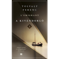 Tolvaly Ferenc TOLVALY FERENC - A KIVÁNDORLÓ I. ÉS II. KÖTET irodalom