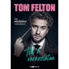 Tom Felton - Túl a varázslaton - Egy mardekáros vallomásai egyéb könyv