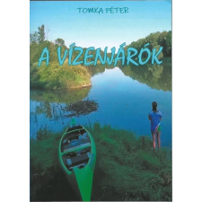 Tomka Péter - A vízenjárók egyéb könyv