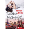 Tomor Anita Imádlak, Los Angeles!