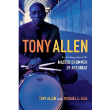  Tony Allen – Tony Allen,Michael E. Veal idegen nyelvű könyv