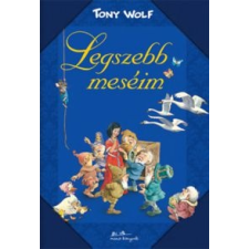 Tony Wolf Legszebb meséim gyermek- és ifjúsági könyv