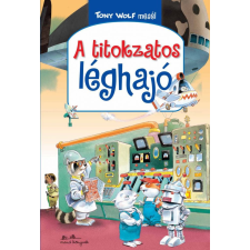 Tony Wolf - Tony Wolf mesél 3. - A titokzatos léghajó gyermek- és ifjúsági könyv