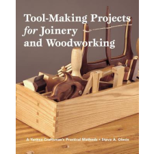  Tool-making Projects for Joinery And Woodworking – Steve A. Olesin idegen nyelvű könyv
