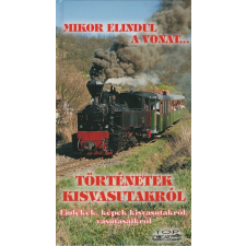 Top Card Kiadó Mikor elindul a vonat... - Történetek kisvasutakról egyéb könyv