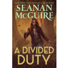 Tor Publishing Group A Divided Duty | MCGUIRE SEANAN