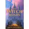 Tor Publishing Group The Witch Roads | ELLIOTT KATE