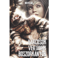 Történelmiregény-Írók Társasága Harcosok, vértanúk, boszorkányok antikvárium - használt könyv