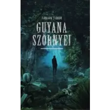 Tortoma Kiadó Fábián Tibor - Guyana szörnyei regény