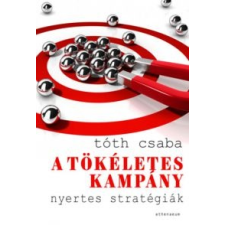 Tóth Csaba A tökéletes kampány történelem