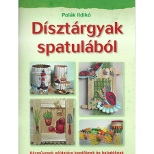 Tóth Könyvkereskedés Dísztárgyak spatulából - Kézművesek pédatára kezdőknek és haladóknak antikvárium - használt könyv