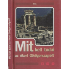 Tóth Könyvkereskedés Mit kell tudni az ókori Görögországról? - Pozdora Zsuzsa (szerk.) antikvárium - használt könyv