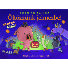 Tóth Krisztina - Malac és Liba 9. - Öltözzünk jelmezbe! egyéb könyv
