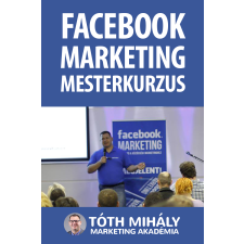 Tóth Mihály könyvek Facebook Marketing Mesterkurzus gazdaság, üzlet