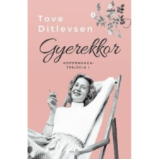 Tove Ditlevsen - Gyerekkor - Koppenhága-trilógia I. regény