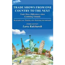  Trade Shows from One Country to the Next – Larry Kulchawik (Kemény kötésű) idegen nyelvű könyv