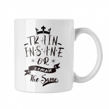 Train insane or remain the same - Fehér Bögre bögrék, csészék
