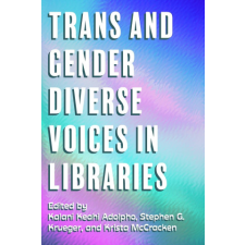 Trans and Gender Diverse Voices in Libraries – Kalani Adolpho,Stephen G Krueger idegen nyelvű könyv