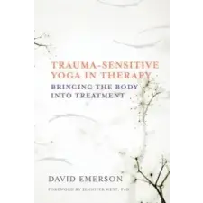  Trauma-Sensitive Yoga in Therapy – David Emerson,Joseph Spinazzola,Jennifer West idegen nyelvű könyv