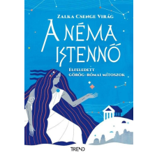 Trend Kiadó A néma istennő - Elfeledett görög-római mítoszok - Zalka Csenge Virág történelem