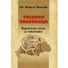  Trianon tragédiája - Magyarország szózata az emberiséghez történelem