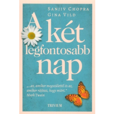 Trivium Sanjiv Chopra - Gina Vild - A két legfontosabb nap (új példány) életmód, egészség