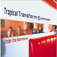  Tropical Transform Quintet - Under the Rainbow (CD) egyéb zene