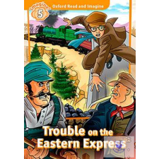 Trouble on Eastern Express - Oxford Read and Imagine Level 5. idegen nyelvű könyv